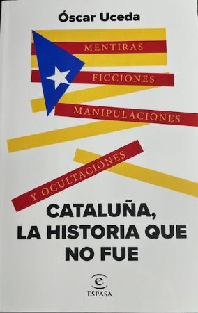 Cataluña, la historia que no fue escrito por Óscar Uceda