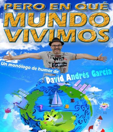 PERO EN QUE MUNDO VIVIMOS. Monologo de David de Andrés